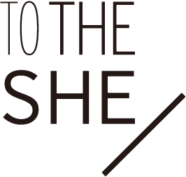 TO THE SHE（トゥーザシー）
